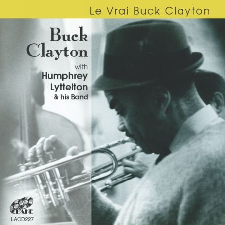 Cover for Buck Clayton · Le Vrai Buck Clayton (CD) (2006)