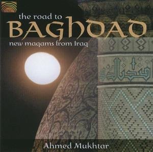 Cover for Ahmed Mukhtar · The Road To Baghdad (CD) (2005)