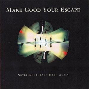 Cover for Make Good Your Escape · Never Look Back Here Again (CD) (2006)