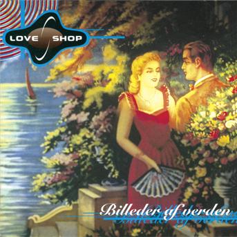 Billeder af Verden - Love Shop - Muziek - Sony Owned - 5709576807727 - 4 november 1994