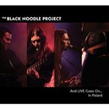 Cover for The Black Noodle Project · And Live Goes On +Dvd In Poland (CD) (2009)