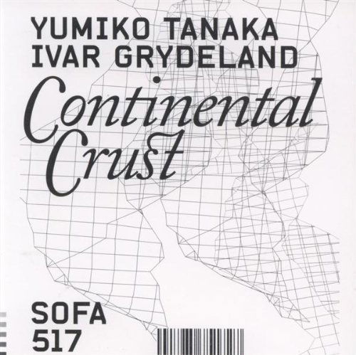 Cover for Tanaka Yumiko and Ivar Grydeland · Continental Crust (CD) (2005)