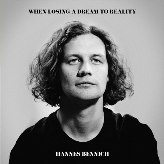 When Losing A Dream To Reality - Hannes Bennich - Musik - WHIRLWIND RECORDINGS/SECOND RECORDS - 9003829988727 - 26. januar 2024