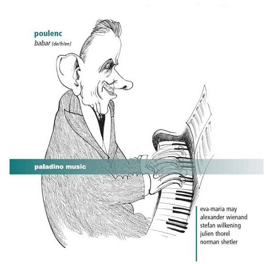 Francis Poulenc: Babar the Elephant - Poulenc / Wilkening / Thorel / Shetler / Wienand - Musik - PALADINO MUSIC - 9120040730727 - 11. November 2016