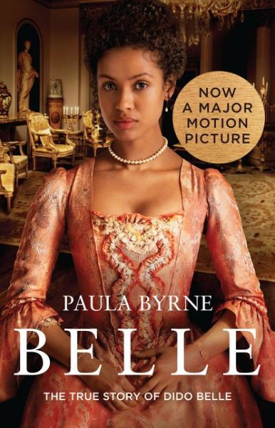 Belle: The True Story of Dido Belle - Paula Byrne - Books - HarperCollins Publishers - 9780007542727 - May 8, 2014