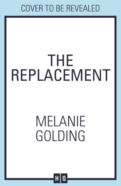 Cover for Melanie Golding · The Replacement (Hardcover Book) (2021)