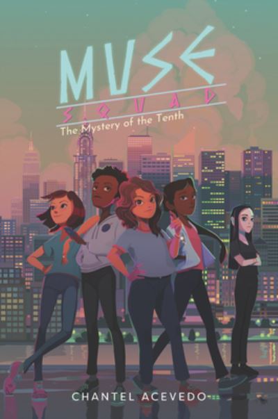 Cover for Chantel Acevedo · Muse Squad: The Mystery of the Tenth - Muse Squad (Hardcover Book) (2021)