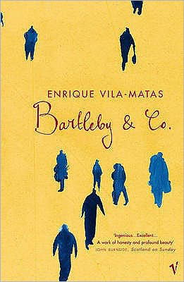 Bartleby And Co - Enrique Vila-Matas - Books - Vintage Publishing - 9780099453727 - July 7, 2005