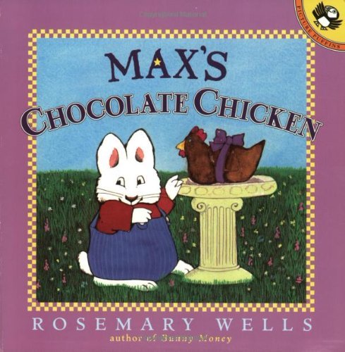Cover for Rosemary Wells · Max's Chocolate Chicken (Max and Ruby) (Paperback Book) (2000)