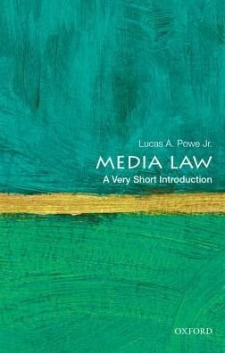 Media Law: A Very Short Introduction - Very Short Introductions - Powe, Lucas A. (Anne Green Regents Chair in Law and Professor of Government, Anne Green Regents Chair in Law and Professor of Government, University of Texas at Austin) - Books - Oxford University Press Inc - 9780190219727 - 2025