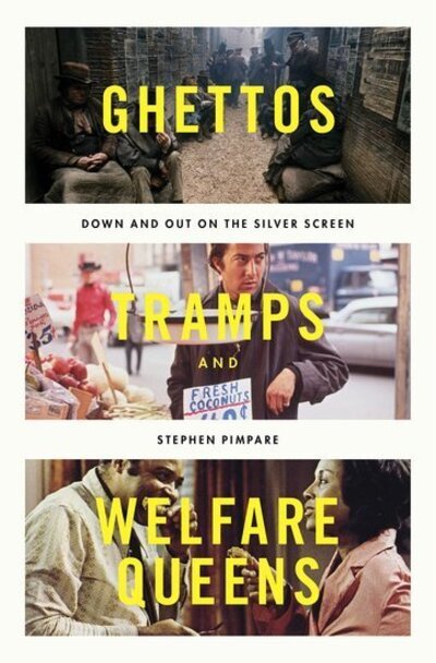 Ghettos, Tramps, and Welfare Queens: Down and Out on the Silver Screen - Pimpare, Stephen (Faculty Fellow, Faculty Fellow, Carsey School of Public Policy, University of New Hampshire at Durham) - Bøger - Oxford University Press Inc - 9780190660727 - 13. juli 2017