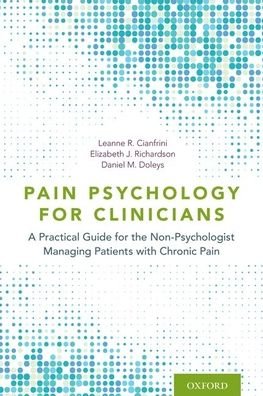 Cover for Cianfrini, Leanne R. (Registered Psychologist, Registered Psychologist, CBI Health Group Abbotsford Pain and Medication Management Program in British Columbia, Canada) · Pain Psychology for Clinicians: A Practical Guide for the Non-Psychologist Managing Patients with Chronic Pain (Paperback Bog) (2021)