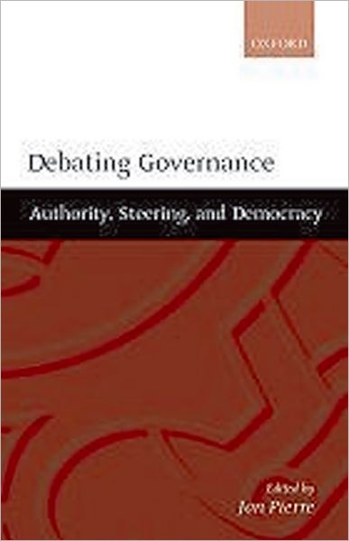 Debating Governance: Authority, Steering, and Democracy - Pierre - Books - Oxford University Press - 9780198297727 - February 24, 2000