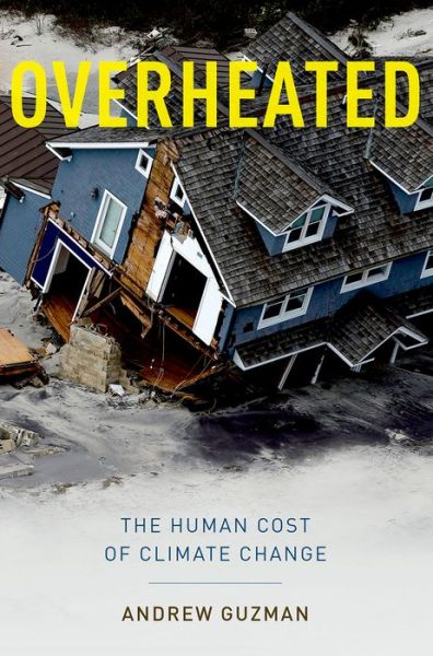 Overheated: The Human Cost of Climate Change - Guzman, Andrew T. (Professor of Law, Professor of Law, University of California-Berkeley) - Kirjat - Oxford University Press Inc - 9780199360727 - torstai 20. marraskuuta 2014