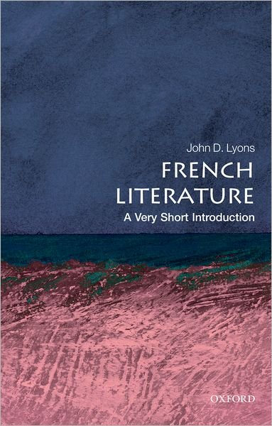 Cover for Lyons, John D. (Commonwealth Professor of French, University of Virginia, USA) · French Literature: A Very Short Introduction - Very Short Introductions (Pocketbok) (2010)
