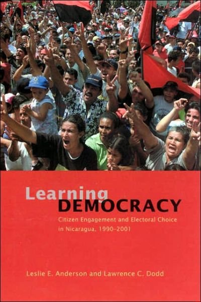 Cover for Leslie E. Anderson · Learning Democracy: Citizen Engagement and Electoral Choice in Nicaragua, 1990-2001 (Paperback Bog) (2005)