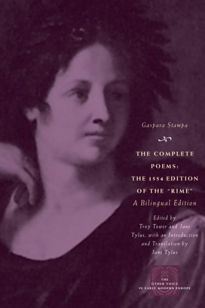 Cover for Gaspara Stampa · The Complete Poems: The 1554 Edition of the &quot;Rime,&quot; a Bilingual Edition - The Other Voice in Early Modern Europe: The Toronto Series (Paperback Book) (2010)