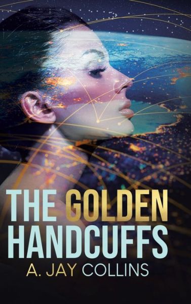 Cover for A Jay Collins · The Golden Handcuffs (Hardcover Book) (2021)