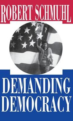 Cover for Robert Schmuhl · Demanding Democracy (Hardcover Book) (1994)