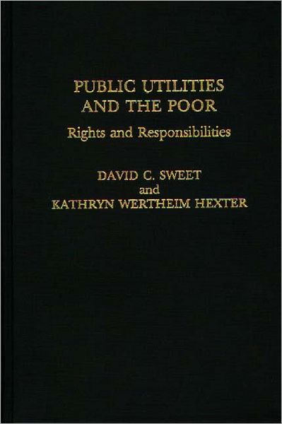 Public Utilities and the Poor: Rights and Responsibilities - Katheryn W. Hexter - Books - Bloomsbury Publishing Plc - 9780275925727 - November 17, 1987