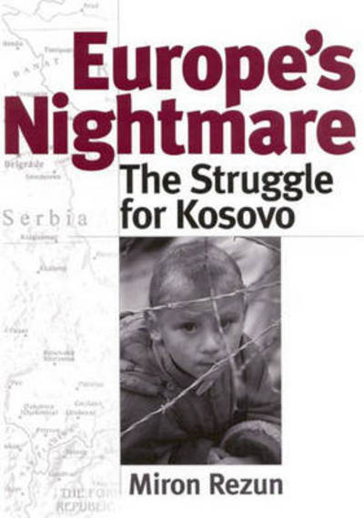 Cover for Miron Rezun · Europe's Nightmare: The Struggle for Kosovo (Hardcover Book) (2001)