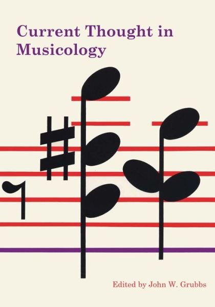 Current Thought in Musicology - John W Grubbs - Bøger - University of Texas Press - 9780292768727 - 1. juli 1976