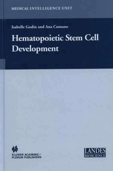 Cover for Isabelle Godin · Hematopoietic Stem Cell Development - Medical Intelligence Unit (Hardcover Book) [2006 edition] (2006)