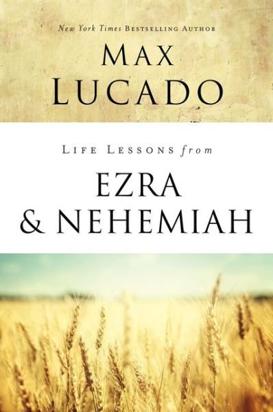 Cover for Max Lucado · Life Lessons from Ezra and Nehemiah: Lessons in Leadership - Life Lessons (Paperback Bog) (2019)