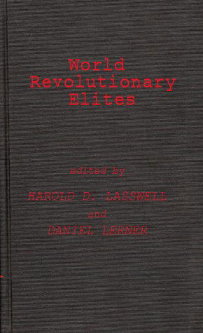 Cover for Harold D. Lasswell · World Revolutionary Elites: Studies in Coercive Ideological Movements (Hardcover Book) [New edition] (1980)