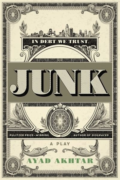 Cover for Ayad Akhtar · Junk: A Play (Paperback Book) (2017)