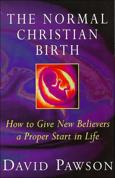 The Normal Christian Birth: How to Give New Believers a Proper Start in Life - David Pawson - Bøger - John Murray Press - 9780340489727 - 20. marts 1997