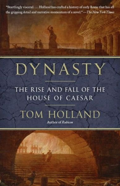 Cover for Tom Holland · Dynasty the rise and fall of the House of Caesar [pbk. ISBN: 9780345806727 ; hardcover ISBN: 9780385537841] (Buch) (2016)