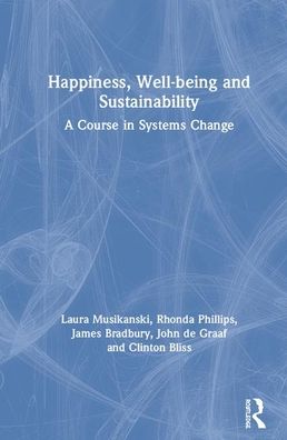 Cover for Laura Musikanski · Happiness, Well-being and Sustainability: A Course in Systems Change (Hardcover Book) (2020)