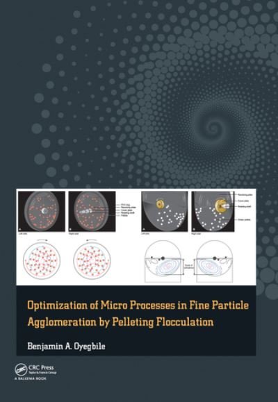 Cover for Oyegbile, Benjamin (Chair of Minerals Processing, Brandenburg Technical University, Cottbus-Senftenberg, Germany) · Optimization of Micro Processes in Fine Particle Agglomeration by Pelleting Flocculation (Pocketbok) (2020)