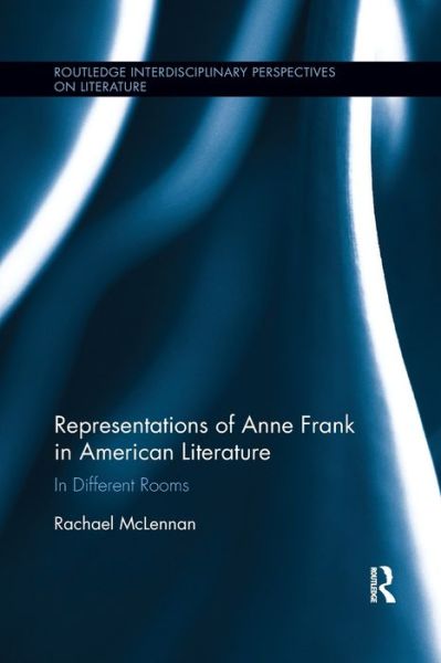 Cover for Rachael McLennan · Representations of Anne Frank in American Literature - Routledge Interdisciplinary Perspectives on Literature (Paperback Book) (2019)