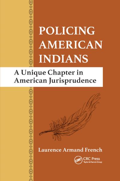 Cover for French, Laurence Armand (Justiceworks Institute, University of New Hampshire, USA) · Policing American Indians: A Unique Chapter in American Jurisprudence (Taschenbuch) (2019)