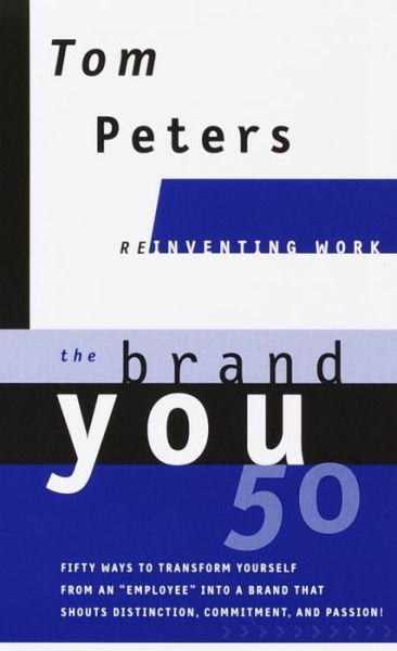 Cover for Tom Peters · The Brand You50 (Reinventing Work): Fifty Ways to Transform Yourself from an &quot;Employee&quot; into a Brand That Shouts Distinction, Commitment, and Passion! - Reinventing Work Series (Hardcover Book) (1999)