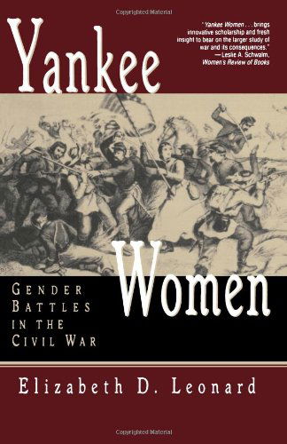 Cover for Leonard, Elizabeth D. (Colby College) · Yankee Women: Gender Battles in the Civil War (Paperback Book) [New edition] (1996)