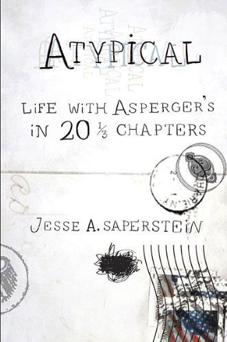 Atypical: Life with Asperger's in 20 1/3 Chapters - Saperstein, Jesse A. (Jesse A. Saperstein) - Books - Penguin Putnam Inc - 9780399535727 - April 6, 2010