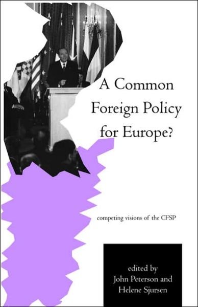 Cover for John Peterson · A Common Foreign Policy for Europe?: Competing Visions of the CFSP - Routledge Research in European Public Policy (Taschenbuch) (1998)