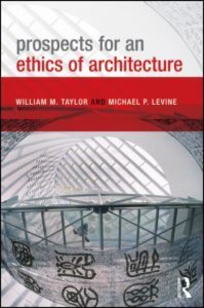 Cover for William M. Taylor · Prospects for an Ethics of Architecture (Paperback Book) (2011)