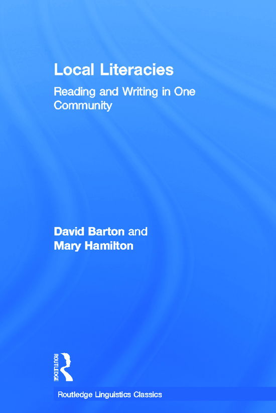 Cover for Barton, David (Lancaster University, UK) · Local Literacies: Reading and Writing in One Community - Routledge Linguistics Classics (Hardcover Book) (2012)