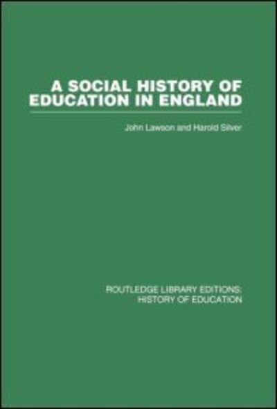 A Social History of Education in England - John Lawson - Livres - Taylor & Francis Ltd - 9780415761727 - 15 août 2014