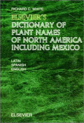 Cover for White · Elsevier's Dictionary of Plant Names of North America including Mexico: In Latin, English (American) and Spanish (Mexican and European) (Hardcover Book) (2003)