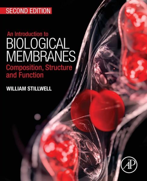 Cover for Stillwell, William (Faculty member at Indiana University-Purdue University Indianapolis) · An Introduction to Biological Membranes: Composition, Structure and Function (Paperback Book) (2016)