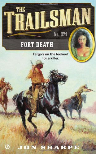 Cover for Jon Sharpe · The Trailsman #374: Fort Death - Trailsman (Paperback Book) (2012)