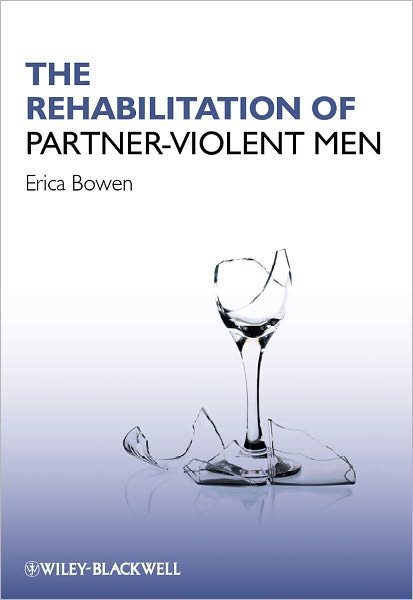 Cover for Bowen, Erica (Coventry University, UK) · The Rehabilitation of Partner-Violent Men (Paperback Book) (2011)