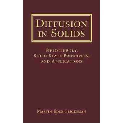 Cover for Glicksman, Martin Eden (Rensselaer Polytechnic Institute) · Diffusion in Solids: Field Theory, Solid-State Principles, and Applications (Hardcover bog) (1999)
