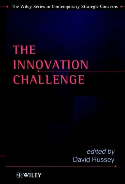 Cover for D Hussey · The Innovation Challenge - Wiley Series in Contemporary Strategic Concerns (Innbunden bok) (1997)