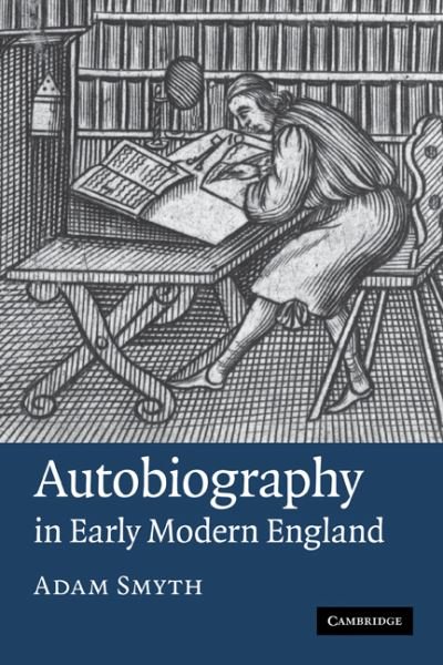 Cover for Smyth, Adam (Birkbeck College, University of London) · Autobiography in Early Modern England (Hardcover bog) (2010)